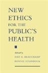 Dan E. Beauchamp, Dan E. Beauchamp, Dan E. (Emeritus Professor Beauchamp, Beauchamp Dan E., Bonnie Steinbock, Bonnie (Professor of Philosophy Steinbock... - New Ethics for the Public's Health