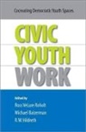 Ross Velure Baizerman Roholt, Michael Baizerman, Baizerman Michael, R. W. Hildreth, R.W. Hildreth, Ross VeLure Roholt - Civic Youth Work