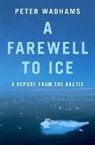 P. Wadhams, Peter Wadhams, Wadhams Peter - A Farewell to Ice