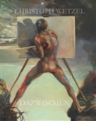 Norbert Conrads, Haral Marx, Harald Marx, Christop Wetzel, Christoph Wetzel - Dazwischen - Christoph Wetzel. Gemälde, Zeichnungen, Druckgrafik, Skulpturen