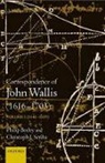 Philip Beeley, Philip (Westfalische Wilhelms-Universitat Beeley, Beeley Philip, Christoph Scriba, Christoph J. Scriba, Christoph J. (Professor Emeritus Scriba... - The Correspondence of John Wallis (1616-1703)