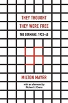 Richard J. Evans, Milton Mayer, Milton/ Evans Mayer, Mayer Milton - They Thought They Were Free
