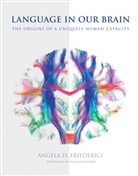 Noam Chomsky, Angela D. Friederici, Angela D. (Max Planck Institute for Human Cognitive and Brain Sciences Friederici, Friederici Angela D. - Language in Our Brain