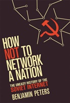 Benjamin Peters, Benjamin (Assistant Professor Peters, Benjamin (Associate Professor Peters, Peters Benjamin - How Not to Network a Nation