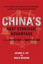 Dominique Jolly, Bruce McKern, Maja Schmitt, George S Yip, George S. Yip, George S. Mckern Yip... - China's Next Strategic Advantage