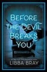 Libba Bray - Before the Devil Breaks You