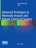 Ovun Bardakcioglu, Ovunc Bardakcioglu - Advanced Techniques in Minimally Invasive and Robotic Colorectal Surgery