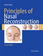 Shan R Baker, Shan R. Baker - Principles of Nasal Reconstruction