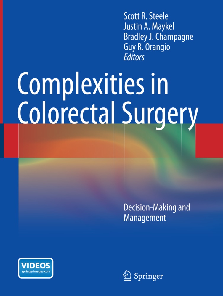 Justi A Maykel, Justin A Maykel, Bradley J. Champagne, Bradley J Champagne et al, Justin A. Maykel, Guy R. Orangio... - Complexities in Colorectal Surgery - Decision-Making and Management