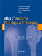 L Maximilian Buja, L. Maximilian Buja, Chitra Chandrasekhar, Gerhard R F Krueger, Gerhard R. F. Krueger, Maximilian Buja... - Atlas of Anatomic Pathology with Imaging