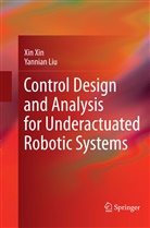 Yannian Liu, Xi Xin, Xin Xin - Control Design and Analysis for Underactuated Robotic Systems