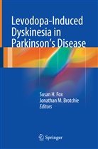 Jonathan M. Brotchie, Susan H. Fox, Susa H Fox, Susan H Fox, M Brotchie, M Brotchie - Levodopa-Induced Dyskinesia in Parkinson's Disease