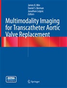 Daniel S. Berman, Jonathon Leipsic, James K Min, James K. Min, Danie S Berman, Daniel S Berman - Multimodality Imaging for Transcatheter Aortic Valve Replacement