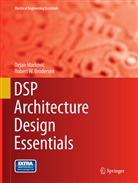 Robert W Brodersen, Robert W. Brodersen, Deja Markovic, Dejan Markovic, Dejan Marković - DSP Architecture Design Essentials