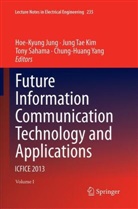 Hoe-Kyung Jung, Jung Tae Kim, Tony Sahama, Tony Sahama et al, Jung Tae Kim, Chung-Huang Yang - Future Information Communication Technology and Applications, 2 Teile