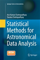 Asis Kuma Chattopadhyay, Asis Kumar Chattopadhyay, Tanuka Chattopadhyay - Statistical Methods for Astronomical Data Analysis