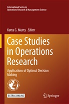 Katt G Murty, Katta G Murty, Katta G. Murty - Case Studies in Operations Research
