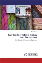 Minakshi Jain - Fair Trade Textiles: Today and Tomorrow