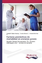Ernest Alonso C, Ernesto Alonso C, Ernesto Alonso C., Martín, Ariadna Martínez O., Elizabet Rabelo Naranjo... - Factores pronósticos de mortalidad en ancianos graves