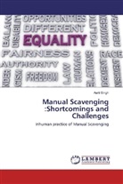 Aarti Singh - Manual Scavenging :Shortcomings and Challenges