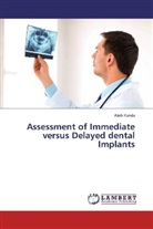 Atish Kundu - Assessment of Immediate versus Delayed dental Implants