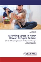 Jung-Hee Jeon, Insoo Lee, Insook Lee - Parenting Stress in North Korean Refugee Fathers