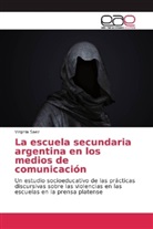 Virginia Saez - La escuela secundaria argentina en los medios de comunicación