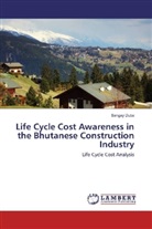 Sangay Duba - Life Cycle Cost Awareness in the Bhutanese Construction Industry