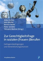 Anke Karber, Jen Müller, Jens Müller, Kerstin Nolte, Kerstin Nolte u a, Sch... - Zur Gerechtigkeitsfrage in sozialen (Frauen-)Berufen