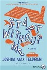 Joshua Max Feldman, Feldman Joshua - Start Without Me
