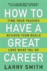 Larry Smith - How to Have a Great Career