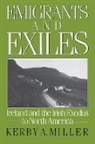 Kerby A. Miller, Kerby A. (Associate Professor of History Miller, Miller Kerby A. - Emigrants and Exiles