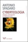 Antonio Spadaro - Cyberteologia. Pensare il cristianesimo al tempo della rete