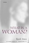 Toril Moi, Moi Toril - What is a Woman?