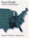 Thomas C. Ricketts, Thomas C. Ricketts, Thomas C. (Director Ricketts, Ricketts Thomas C. - Rural Health in the United States