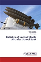Nikolai Lyapa, Vasili Makeyev, Vasiliy Makeyev, Pave Trofimenko, Pavel Trofimenko - Ballistics of Uncontrollable Aircrafts: School Book