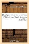 Jacques-Joseph Moreau, Moreau-j - Quelques mots sur la colonie d