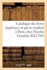 Nicolas Gosselin, Gosselin-n - Catalogue des livres imprimez, et
