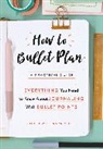 Rachel Wilkerson Miller - How to Bullet Plan