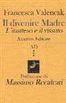 Francesca Valencak - Il divenire madre. L'inatteso e il vissuto
