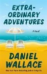 Daniel Wallace - Extraordinary Adventures