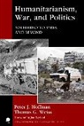 Peter J Hoffman, Peter J. Hoffman, Peter J. Weiss Hoffman, Peter J./ Weiss Hoffman, Hoffman Peter J., Thomas G Weiss... - Humanitarianism, War, and Politics