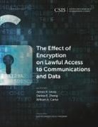 William A Carter, William A. Carter, James a Lewis, James A. Lewis, James A./ Zheng Lewis, Denise E Zheng... - The Effect of Encryption on Lawful Access to Communications and Data