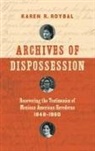 Karen R. Roybal - Archives of Dispossession