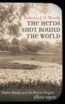 Rebecca J. H. Woods - The Herds Shot Round the World