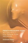 Christopher Watkin, Christopher (Monash University) Watkin, Christopher Green Watkin, Barbara Green, Fiona Hackney, Christopher Watkin - French Philosophy Today