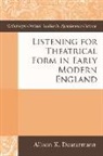 Allison Deutermann, Allison K Deutermann, Allison K. Deutermann, Deutermann Allison, Allison K Deutermann, Allison K. Deutermann - Listening for Theatrical Form in Early Modern England