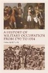 Peter M Stirk, Peter M R Stirk, Peter M. Stirk, Peter M. R. Stirk - History of Military Occupation From 1792 to 1914