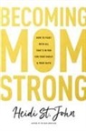 Heidi St John, Heidi St. John, Heidi St John, St John Heidi, Heidi St. John - Becoming Momstrong