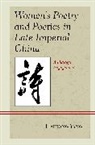 Yang, Haihong Yang - Women''s Poetry and Poetics in Late Imperial China